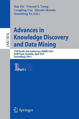 Advances in Knowledge Discovery and Data Mining: 17th Pacific-Asia Conference, PAKDD 2013, Gold Coast, Australia, April 14-17, 2013, Proceedings, Part I - cover