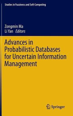 Advances in Probabilistic Databases for Uncertain Information Management - cover