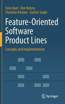 Feature-Oriented Software Product Lines: Concepts and Implementation - Sven Apel,Don Batory,Christian Kästner - cover