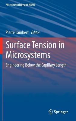 Surface Tension in Microsystems: Engineering Below the Capillary Length - cover