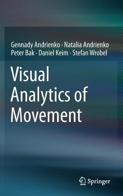 Visual Analytics of Movement - Gennady Andrienko,Natalia Andrienko,Peter Bak - cover