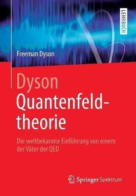 Dyson Quantenfeldtheorie: Die weltbekannte Einführung von einem der Väter der QED - Freeman Dyson - cover