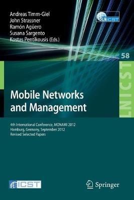 Mobile Networks and Management: 4th International Conference, MONAMI 2012, Hamburg, Germany, September 24-26, 2012, Revised Selected Papers - cover