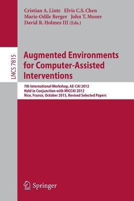 Augmented Environments for Computer-Assisted Interventions: 7th International Workshop, AE-CAI 2012, Held in Conjunction with MICCAI 2012, Nice, France, October 5, 2012, Revised Selected Papers - cover