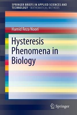 Hysteresis Phenomena in Biology - Hamid Reza Noori - cover