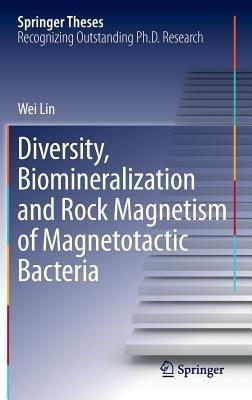 Diversity, Biomineralization and Rock Magnetism of Magnetotactic Bacteria - Wei Lin - cover