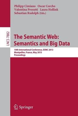 The Semantic Web: Semantics and Big Data: 10th International Conference, ESWC 2013, Montpellier, France, May 26-30, 2013. Proceedings - cover