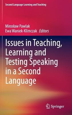 Issues in Teaching, Learning and Testing Speaking in a Second Language - cover
