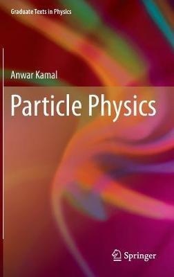 Particle Physics - Anwar Kamal - cover