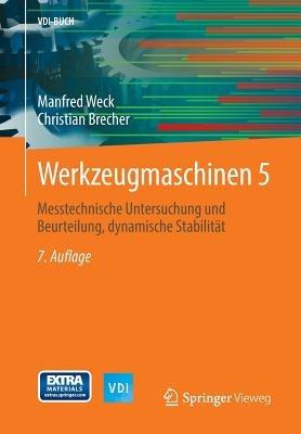 Werkzeugmaschinen 5: Messtechnische Untersuchung und Beurteilung, dynamische Stabilität - Manfred Weck - cover