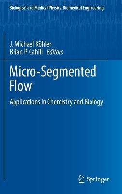 Micro-Segmented Flow: Applications in Chemistry and Biology - cover