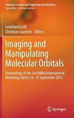 Imaging and Manipulating Molecular Orbitals: Proceedings of the 3rd AtMol International Workshop, Berlin 24-25 September 2012