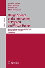 Design Science at the Intersection of Physical and Virtual Design: 8th International Conference, DESRIST 2013, Helsinki, Finland, June 11-12,2013, Proceedings