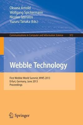Webble Technology: First Webble World Summit, WWS 2013, Erfurt, Germany, June 3-5, 2013. Proceedings - cover