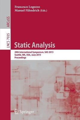 Static Analysis: 20th International Symposium, SAS 2013, Seattle, WA, USA, June 20-22, 2012, Proceedings - cover