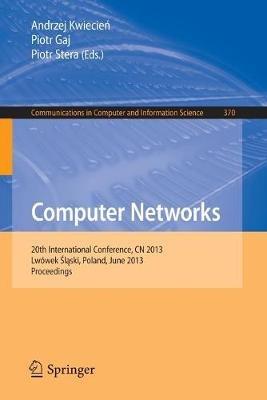 Computer Networks: 20th International Conference, CN 2013, Lwowek Slaski, Poland, June 17-21, 2013. Proceedings - cover