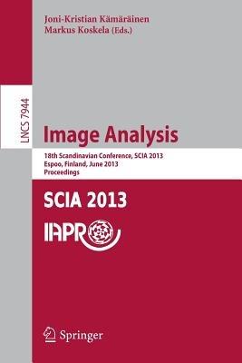 Image Analysis: 18th Scandinavian Conference, SCIA 2013, Espoo, Finland, June 17-20, 2013, Proceedings - cover