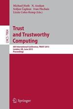 Trust and Trustworthy Computing: 6th International Conference, TRUST 2013, London, UK, June 17-19, 2013, Proceedings