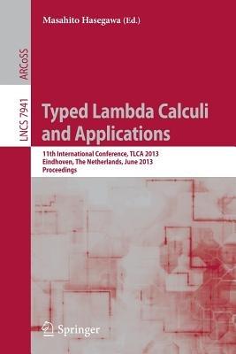 Typed Lambda Calculi and Applications: 11th International Conference, TLCA 2013, Eindhoven, The Netherlands, June 26-28, 2013, Proceedings - cover