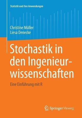 Stochastik in den Ingenieurwissenschaften: Eine Einführung mit R - Christine Müller,Liesa Denecke - cover