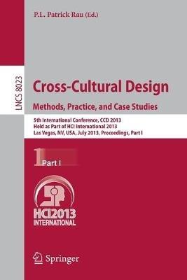 Cross-Cultural Design. Methods, Practice, and Case Studies: 5th International Conference, CCD 2013, Held as Part of HCI International 2013, Las Vegas, NV, USA, July 21-26, 2013, Proceedings, Part I - cover