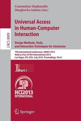 Universal Access in Human-Computer Interaction: Design Methods, Tools, and Interaction Techniques for eInclusion: 7th International Conference, UAHCI 2013, Held as Part of HCI International 2013, Las Vegas, NV, USA, July 21-26, 2013, Proceedings, Part I - cover