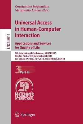 Universal Access in Human-Computer Interaction: Applications and Services for Quality of Life: 7th International Conference, UAHCI 2013, Held as Part of HCI International 2013, Las Vegas, NV, USA, July 21-26, 2013, Proceedings, Part III - cover