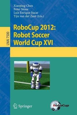 RoboCup 2012: Robot  Soccer World Cup XVI - cover