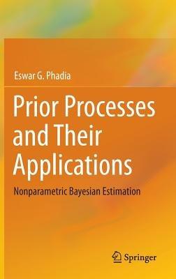Prior Processes and Their Applications: Nonparametric Bayesian Estimation - Eswar G. Phadia - cover
