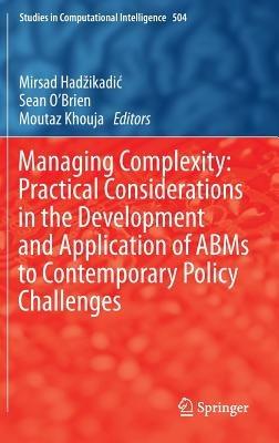 Managing Complexity: Practical Considerations in the Development and Application of ABMs to Contemporary Policy Challenges - cover