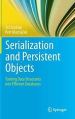 Serialization and Persistent Objects: Turning Data Structures into Efficient Databases