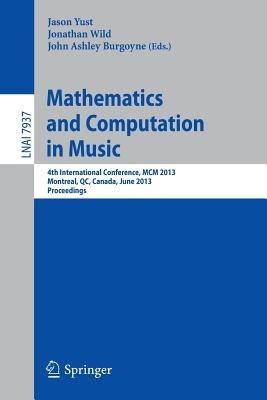 Mathematics and Computation in Music: 4th International Conference, MCM 2013, Montreal, Canada, June 12-14, 2013, Proceedings - cover