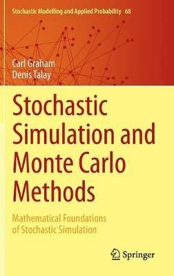 Stochastic Simulation and Monte Carlo Methods: Mathematical Foundations of Stochastic Simulation - Carl Graham,Denis Talay - cover