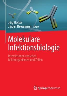 Molekulare Infektionsbiologie: Interaktionen zwischen Mikroorganismen und Zellen - cover