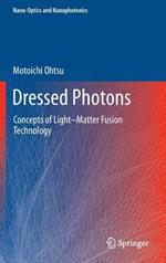Dressed Photons: Concepts of Light–Matter Fusion Technology