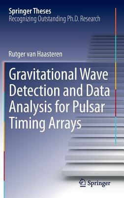 Gravitational Wave Detection and Data Analysis for Pulsar Timing Arrays - Rutger van Haasteren - cover