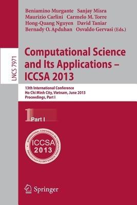 Computational Science and Its Applications -- ICCSA 2013: 13th International Conference, Ho Chi Minh City, Vietnam, July 24-27, 2013, Proceedings, Part I - cover