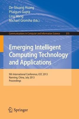 Emerging Intelligent Computing Technology and Applications: 9th International Conference, ICIC 2013, Nanning, China, July 25-29, 2013. Proceedings - cover