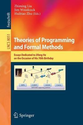 Theories of Programming and Formal Methods: Essays Dedicated to Jifeng He on the Occasion of His 70th Birthday - cover