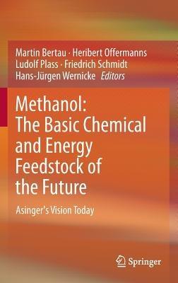 Methanol: The Basic Chemical and Energy Feedstock of the Future: Asinger's Vision Today - cover