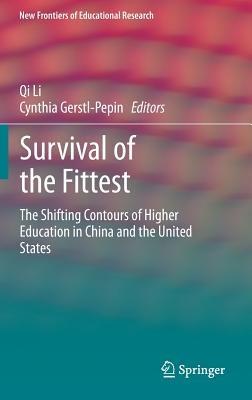 Survival of the Fittest: The Shifting Contours of Higher Education in China and the United States - cover