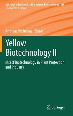 Yellow Biotechnology II: Insect Biotechnology in Plant Protection and Industry - cover