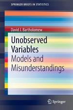 Unobserved Variables: Models and Misunderstandings