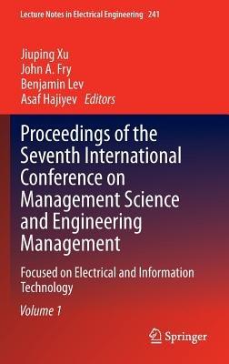 Proceedings of the Seventh International Conference on Management Science and Engineering Management: Focused on Electrical and Information Technology Volume I - cover