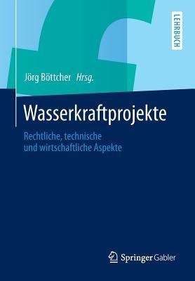 Wasserkraftprojekte: Rechtliche, technische und wirtschaftliche Aspekte - cover