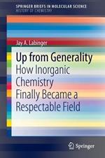 Up from Generality: How Inorganic Chemistry Finally Became a Respectable Field