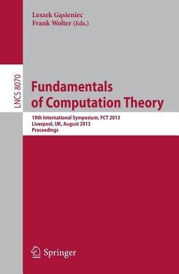 Fundamentals of Computation Theory: 19th International Symposium, FCT 2013, Liverpool, UK, August 19-21, 2013, Proceedings - cover