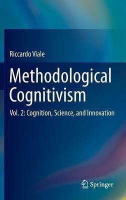 Methodological Cognitivism: Vol. 2: Cognition, Science, and Innovation - Riccardo Viale - cover