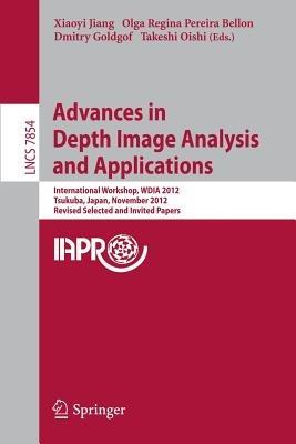 Advances in Depth Images Analysis and Applications: International Workshop, WDIA 2012, Tsukuba, Japan, November 11, 2012, Revised Selected  and Invited Papers - cover