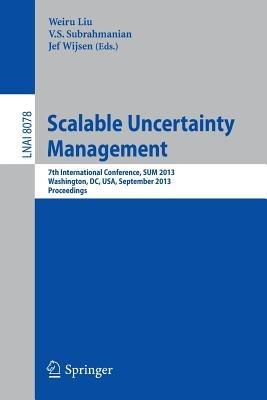 Scalable Uncertainty Management: 7th International Conference, SUM 2013, Washington, DC, USA, September 16-18, 2013, Proceedings - cover